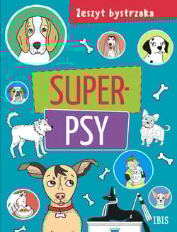 Zeszyt bystrzaka. Super psy - Opracowanie Zbiorowe