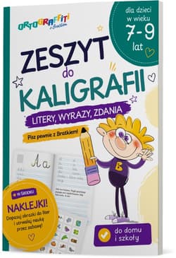 Zeszyt do kaligrafii. Litery, wyrazy, zdania. Dla dzieci w wieku 7–9 lat