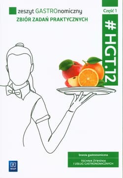 Zeszyt gastronomiczny HGT.12 Część 1 Zbiór zadań praktycznych branża gastronomiczna Technik żywienia i usług gastronomicznych - Krzywda Sebastian, Duda Joanna