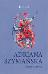 Zeszyt istnienia - Adriana Szymańska