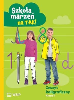 Zeszyt kaligraficzny "Szkoła marzeń na TAK!" kl.1 - Praca zbiorowa