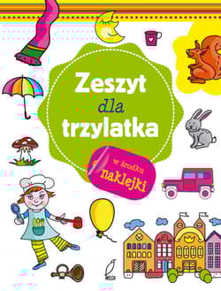 Zeszyt mądrego malucha. Zeszyt dla trzylatka