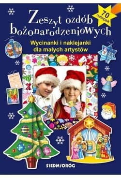 Zeszyt ozdób bożonarodzeniowych. Wycinanki i naklejanki dla małych artystów - Praca zbiorowa