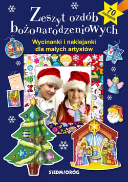 Zeszyt ozdób bożonarodzeniowych. Wycinanki i naklejanki dla małych artystów - Warzecha Teresa, Hada Aleksandra, Tamara Michałowska