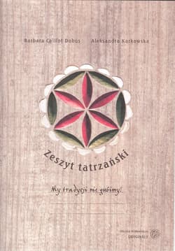 Zeszyt tatrzański - Karkowska Aleksandra, Barbara Caillot Dubus