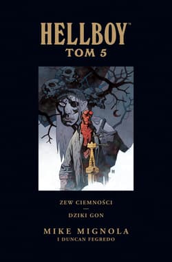 Zew ciemności. Dziki gon. Hellboy. Tom 5 wyd. 2023 - Mignola Mike
