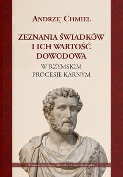 Zeznania świadków i ich wartość dowodowa w... - Andrzej Chmiel
