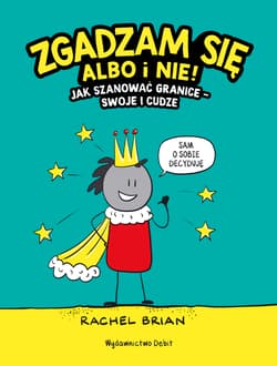 Zgadzam się albo i nie! Jak szanować granice - swoje i cudze