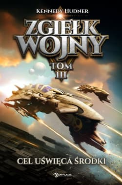 Zgiełk wojny Tom 3 Cel uświęca środki - Hudner Kennedy
