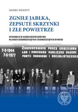 Zgniłe jabłka, zepsute skrzynki i złe powietrze Dysfunkcje w Służbie Bezpieczeństwa w latach siedemdziesiątych