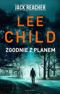 Zgodnie z planem Jack Reacher idzie po ciebie - Lee Child