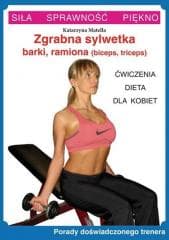 Zgrabna sylwetka - barki, ramiona. Ćw. dla kobiet - Katarzyna Matella