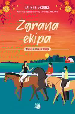 Zgrana ekipa. Ranczo Golden Horse. Tom 3 - Lauren Brooke