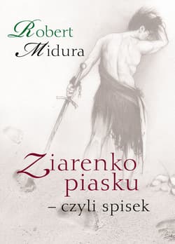 Ziarenko piasku - czyli spisek - Robert Midura