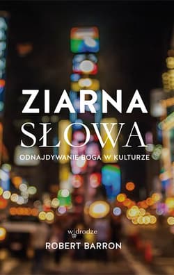Ziarna Słowa Odnajdywanie Boga w kulturze - Robert Barron