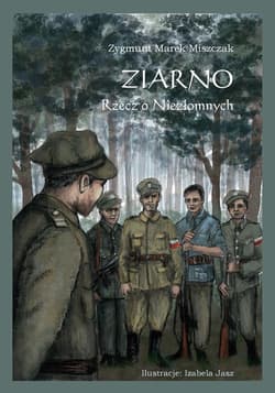 Ziarno Rzecz o niezłomnych - Miszczak Zygmunt Marek