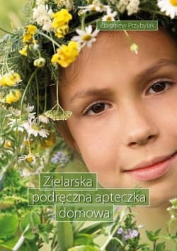 Zielarska podręczna apteczka domowa - Przybylak Zbigniew