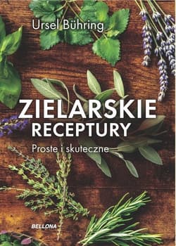 Zielarskie receptury Proste i skuteczne - Ursel Buhring