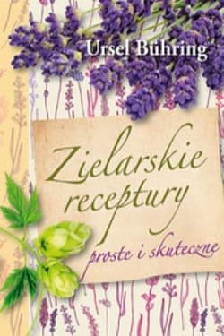 Zielarskie receptury proste i skuteczne - Ursel Buhring