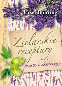 Zielarskie receptury proste i skuteczne - Ursel Buhring