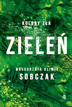 Zieleń. Kolory zła. Tom 6 - Małgorzata Oliwia Sobczak