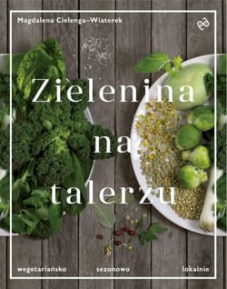 Zielenina na talerzu Wegetariańsko, sezonowo, lokalnie
