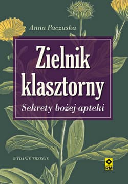 Zielnik klasztorny Sekrety bożej apteki - Anna Paczuska