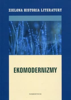 Zielona historia literatury Tom 2 Ekomodernizmy