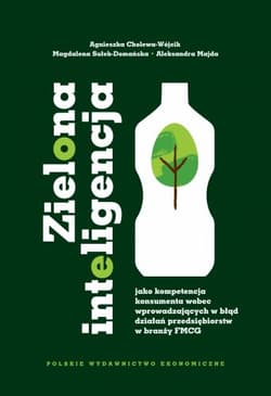 Zielona inteligencja jako kompetencja konsumenta wobec wprowadzających w błąd działań przedsiębiorstw w branży FMCG - Cholewa-Wójcik Agnieszka, Magdalena Sułek-Domańska, Aleksandra Majda