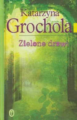 Zielone drzwi - Katarzyna  Grochola