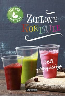 Zielone koktajle. 365 przepisów - Opracowanie Zbiorowe