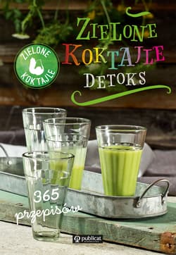 Zielone Koktajle Detoks 365 przepisów - Opracowanie Zbiorowe