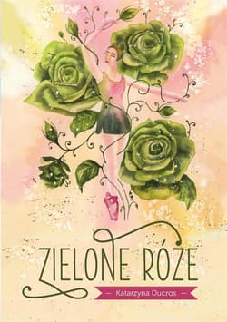 Zielone róże - Katarzyna Ducros