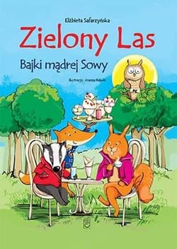 Zielony las Bajki mądrej Sowy - Safarzyńska Elżbieta