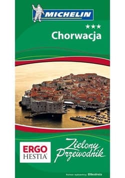 Zielony Przewodnik - Chorwacja Wydanie IV - Praca zbiorowa