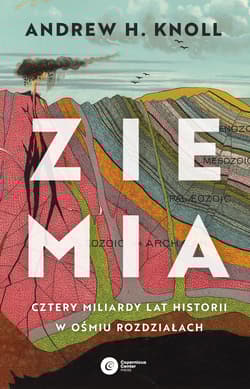 Ziemia. Cztery miliardy lat historii w ośmiu rozdziałach - Andrew H. Knoll