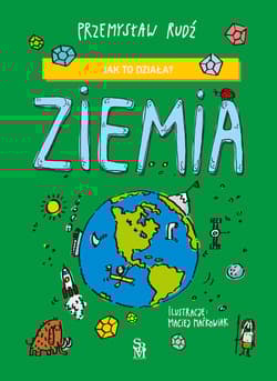 Ziemia. Jak to działa? - Maciej Maćkowiak, Przemysław Rudź, Maciej Maćkowiak Przemysław Rudź