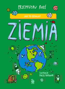 Ziemia. Jak to działa? - Maciej Maćkowiak, Przemysław Rudź, Maciej Maćkowiak Przemysław Rudź