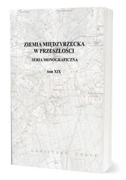 Ziemia Międzyrzecka w przeszłości Tom XIX - Praca zbiorowa