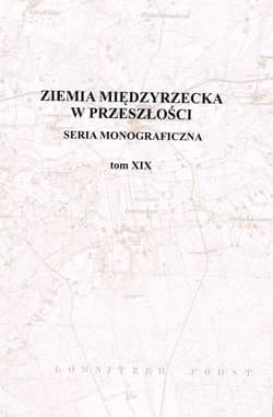 Ziemia Międzyrzecka w przeszłości Tom XIX - Praca zbiorowa