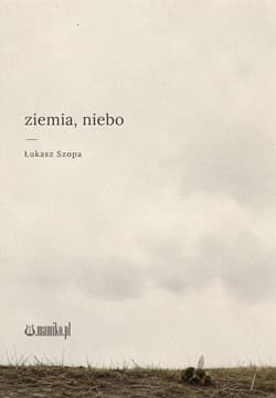 ziemia, niebo - Łukasz Szopa