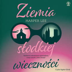 Ziemia słodkiej wieczności - audiobook - Harper  Lee