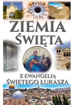 Ziemia Święta z Ewangelii Św. Łukasza - Opracowanie Zbiorowe