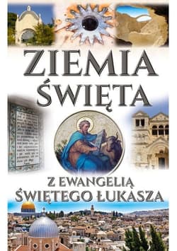 Ziemia Święta z Ewangelii Św. Łukasza - Opracowanie Zbiorowe