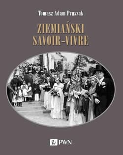 Ziemiański savoir-vivre Styl życia i etykieta - Pruszak Tomasz Adam