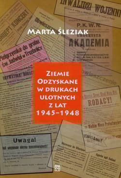 Ziemie Odzyskane w drukach ulotnych z lat 1945-1948