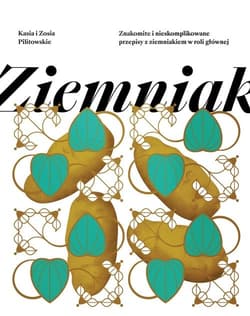 Ziemniak Znakomite i nieskomplikowane przepisy z ziemniakiem w roli głównej