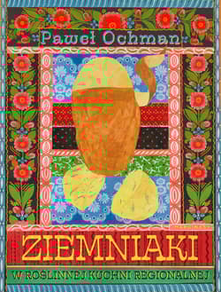 Ziemniaki w roślinnej kuchni regionalnej - Paweł Ochman