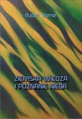 Ziemska wiedza i poznanie nieba - Rudolf Steiner