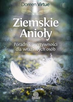 Ziemskie Anioły Poradnik asertywności dla wrażliwych osób - Doreen Virtue